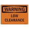Signmission Safety Sign, OSHA WARNING, 7" Height, Low Clearance, Landscape, D-L-12239 OS-WS-D-710-L-12239 - alternate 1